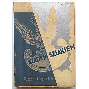 MĄCZKA JÓZEF. Starym szlakiem. Wydanie IV z przedmową J. A. Teslara...