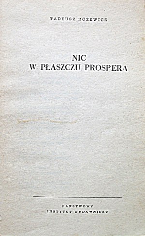 TADEUSZ RÓŻEWICZ. Nothing in Prosper's coat. W-wa 1962. published by PIW. Druk. Zakł. Graf. M. Kasprzak in Poznań....