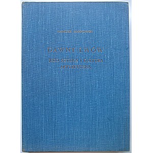 MAŃKOWSKI TADEUSZ. Dawny Lwów. Jego sztuka i kultura artystyczna. Londyn 1974...