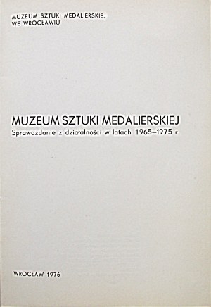 [CATALOG]. Museum of Medallic Art. Report on activities from 1965 to 1975. breslau 1976. publ...