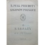 2 PUŁK PIECHOTY LEGIONÓW POLSKICH. [Cz.] I. Karpaty. Kronika Działań Bojowych. W opracowaniu : Gen. Bryg...