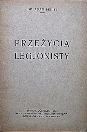 BENISZ ADAM. Survival of a Legionnaire. Dąbrowa Górnicza 1934.Nakładem i drukiem 