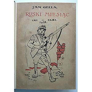 GELLA JAN. Ruski Miesiąc 1/XI - 22/XI 1918. Ilustrowany opis walk listopadowych w e Lwowie. Z 2 mapami...