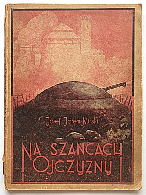 JAREM - MIRSKI JÓZEF. On the ramparts of the Fatherland. W-wa 1939. military scientific and educational institute....