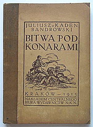 KADEN - BANDROWSKI JULIUS. The battle of Konary. Cracow 1915. published by the Central Publishing Office of the N. K. N...