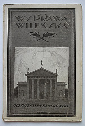 KADEN - BANDROWSKI JULIUS. Vilnius expedition. W-wa [ca. 1921]. Print. Wł. Łazarski. Format 14/21 cm. p..