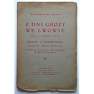 KRYSIAK FRANCISZEK SALEZY. Z dni grozy we Lwowie ( Od 1 - 22 listopada 1918 r.). Kartki z pamiętnika...