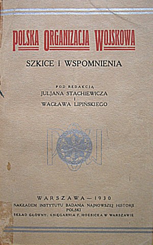 POLISH MILITARY ORGANIZATION. Sketches and memoirs. Edited by Juljan Stachiewicz and Waclaw Lipinski....