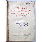 POLSKA W PAMIĘTNIKACH WIELKIEJ WOJNY 1914 - 1918. Zebrał i objaśnił Michał Sokolnicki. W-wa 1925...