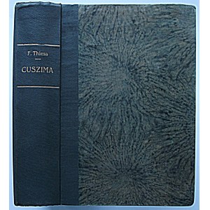 THIESS FRANK. Cuszima. Epopeja wojny morskiej. W-wa 1938. Instytut Wydawniczy “PLAN”. Druk. Współpraca...
