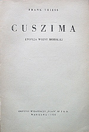 THIESS FRANK. Cushima. An epic of naval warfare. W-wa 1938. publishing institute 