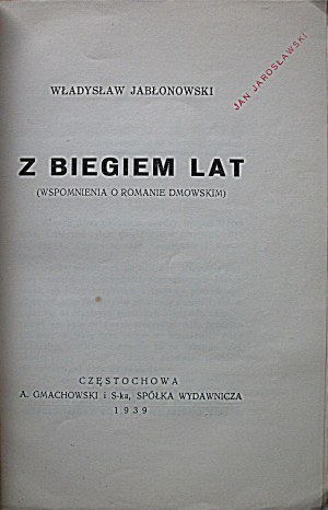 JABŁONOWSKI WLADYSŁAW. z biegiem lat 1890 - 1939. Wspomnienia o Romanie Dmowskim. Czestochowa 1939...