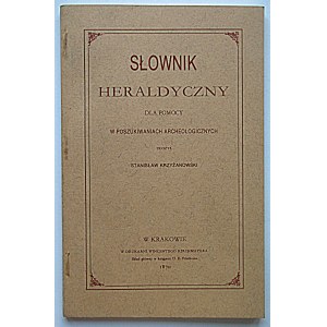 KRZYŻANOWSKI STANISŁAW. Słownik heraldyczny dla pomocy w poszukiwaniach archeologicznych. Ułożył [...]...