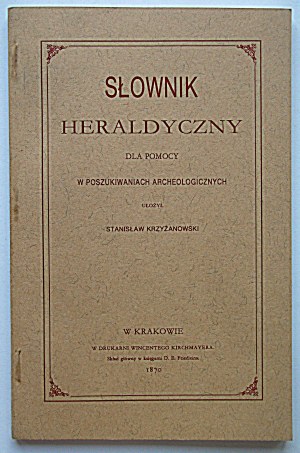 KRZYŻANOWSKI STANISŁAW. Słownik heraldyczny dla pomocy w poszukiwania archeologicznych. Arranged [...]...