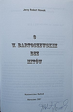 NOVAK JERZY ROBERT. About W. Bartoszewski without myths. W-wa 2007. maRoN Publishing House. Print...