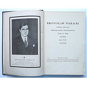 PIERACKI BRONISŁAW. Generał Brygady. Minister Spraw Wewnętrznych. Poseł na Sejm. Żołnierz. Mąż Stanu...