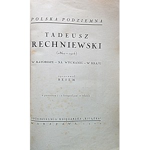 RECHNIEWSKI TADEUSZ ( 1862 - 1916 ). W katordze - Na wygnaniu - W kraju. Opracował BESEM...