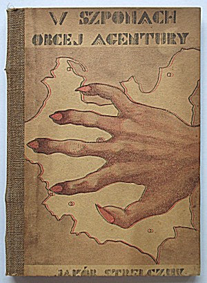 STRELCHUK JAKÓB. In the clutches of a foreign agent. In the nets of Bolshevism. Underground work. Liberation. The coup...