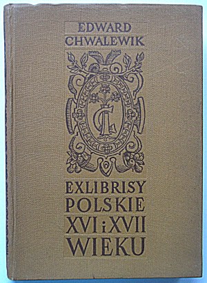 CHWALEWIK EDWARD. Exlibrisy polskie XVI i XVII wieku. Wrocław 1955 Zakład Imieienia Ossolińskich....