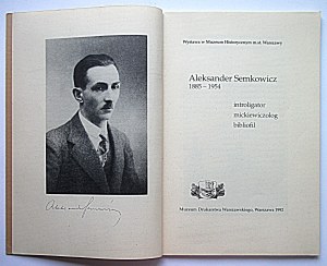 [CATALOG].Exhibition at the Historical Museum of the City of Warsaw. Aleksander Semkowicz 1885 - 1954: bookbinder....