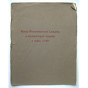 LENART BONAWENTURA. Rzecz Bonawentury Lenarta o konserwacji książki z roku 1789. Kraków 1926...