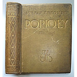ŻEROMSKI STEFAN. Popioły. Powieść historyczna z końca XVIII wieku i początku XIX. Tom II...