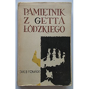 POZNAŃSKI JAKUB. Pamiętnik z Getta Łódzkiego. Opracował Horacy Safrin. Łódź 1960. Wydawnictwo Łódzkie. Druk...