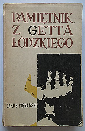 POZNAŃSKI JAKUB. A memoir from the Lodz Ghetto. Compiled by Horacy Safrin. Lodz 1960 Lodz Publishing House. Print...