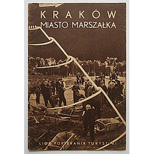 KRAKÓW MIASTO MARSZAŁKA. Kraków [ po 1935 r.] Nakładem Ligi Popierania Turystyki. Opracował Dr. A. Zieliński...