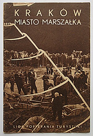 KRAKÓW THE MARSHAL'S CITY. Cracow [ after 1935] Published by the League for the Promotion of Tourism. Compiled by Dr. A. Zieliński....