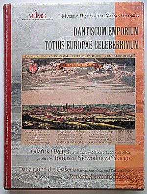 [NIEWODNICZANSKI TOMASZ]. Dantiscum Emporium Totius Europae Celeberrium. Danzig and the Baltic on the maps of...