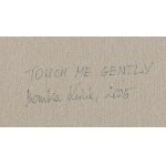 Monika Kulik (ur. 1992), Touch me gently, 2025