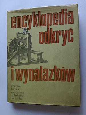 ENCYCLOPEDIA OF DISCOVERIES AND INVENTIONS CHEMISTRY, PHYSICS, MEDICINE, AGRICULTURE, TECHNOLOGY