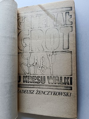 TADEUSZ ŻENCZYKOWSKI, GENERAL GROT AT THE END OF THE BATTLE