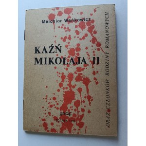 MELCHIOR WAŃKOWICZ, KAŹŃ MIKOŁAJA II ORAZ CZŁONKOW RODZINY ROMANOWYCH