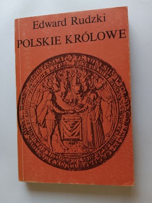 EDWARD RUDZKI, POLSKIE KRÓLOWE WIVES OF ELECTED KINGS II