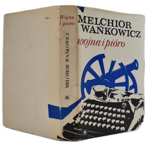 WAŃKOWICZ Melchior - WOJNA I PIÓRO Wydanie 1