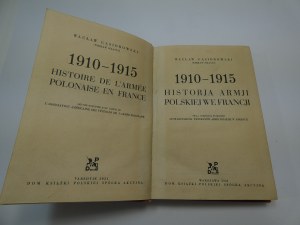 Historja armji polskiej we Francji = Histoire de l'Armée Polonaise en France 1931 [T. 1], 1910-1915 / Wacław Gąsiorowski (Wiesław Sclavus) ; praca dokonana staraniem Stowarzyszenia Weteranów Armji Polskiej w Ameryce.