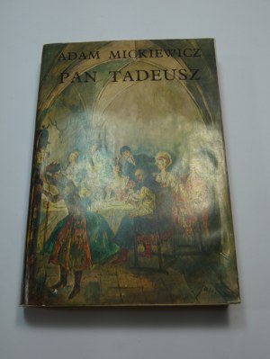 Pan Tadeusz czyli Ostatni Zajazd na Litwie : a nobleman's story of 1811 and 1812 in twelve books in verse / Adam Mickiewicz ; [ill. by Jan Marcin Szancer].