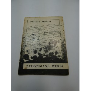 Zatrzymane wersy / Dariusz Muszer autograf autora i dedykacja