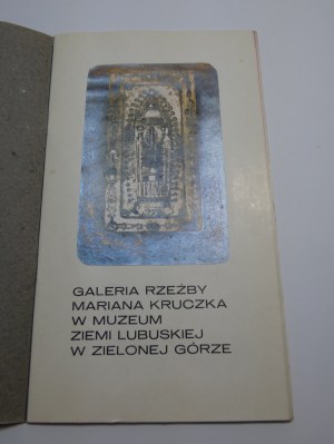 Kruczek Marian (1927-1983) Gallery of Marian Kruczek's sculpture at the Museum of Lubuska Land in Zielona Góra : [exhibition catalog] / introduction by Jan Muszyński ; poems by Janusz Koniusz.
