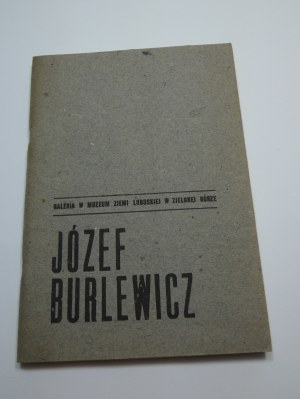 Jozef Burlewicz : [katalog výstavy], Galerie Muzea Ziemi Lubuskiej v Zielonej Górze / [text Jan Muszyński].