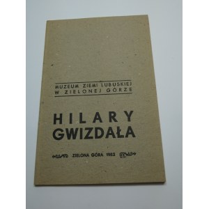 Hilary Gwizdała : [katalog] Jan Muszyński autograf dedykacja ; oprac. graf. Stanisław Para ; red. Izabella Koniusz ; fot. Czesław Łuniewicz, Janusz Łomski] ; Muzeum Ziemi Lubuskiej.