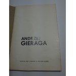 Andrzej Gieraga autograf i dedykacja : [katalog wystawy, Galeria] Muzeum Ziemi Lubuskiej w Zielonej Górze, [1982] / [aut. tekstu Jan Muszyński ; oprac. graf. Stanisław Para ; wiersze Janusz Koniusz ; fot. Bronisław Lachowicz, Marek Woźniak].