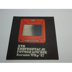 XVII [Siedemnaste] Gorzowskie Konfrontacje Fotograficzne Gorzów Wlkp., maj 1987 : katalog / [oprac. Józef Czerniewicz i Marian Łazarski].
