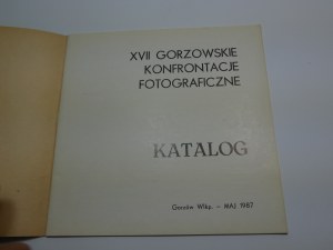 XVII [Sedmnácté] fotografické konfrontace Gorzów Wlkp., květen 1987 : katalog / [sestavili Józef Czerniewicz a Marian Łazarski].