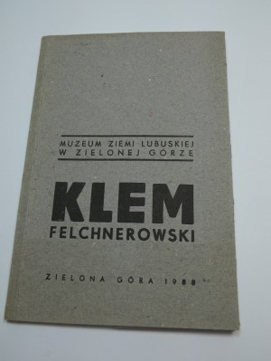 Klem Felchnerowski Autograph Muszyński : [catalogue] / [catalogue editor Izabella Koniusz ; drawings and interludes by Klem Felchnerowski, Ryszard Lech, Mieczyslaw Orlowski].