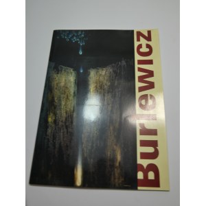 Jozef Burlewicz - paintings : [catalogue d'exposition], Museum of Lubuska Land in Zielona Góra, September 2000 / [ed. Leszek Kania ; graphic design by Witold Michorzewski].