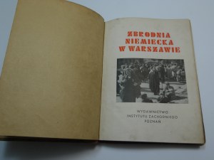 German crime in Warsaw 1944. : testimonies - photographs / Serwański and Trawińska Wojciechowski.