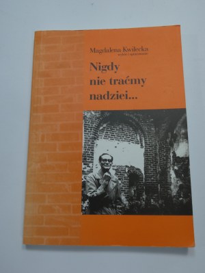 Nigdy nie traćmy nadziei Kwilecka autograf